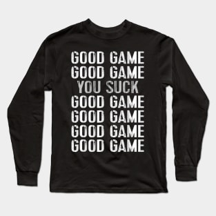 Good Game You Suck Soccer Basketball Football Long Sleeve T-Shirt